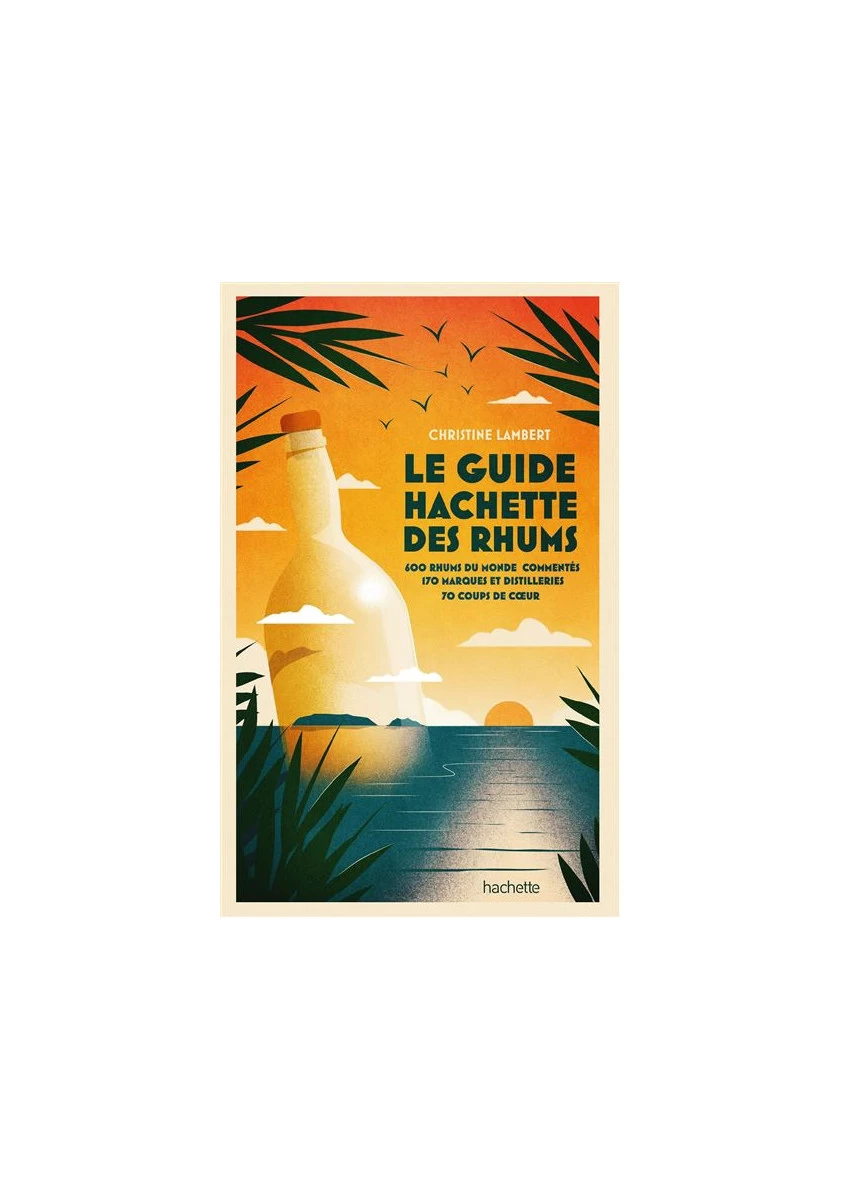 Le Guide Hachette Des Rhums 3 Le Guide Hachette Des Rhums
